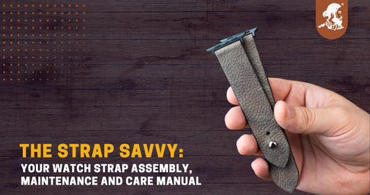 The Strap Savvy: Your Watch Strap Assembly, Maintenance and Care Manual